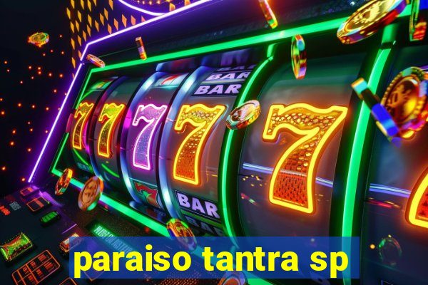 paraiso tantra sp